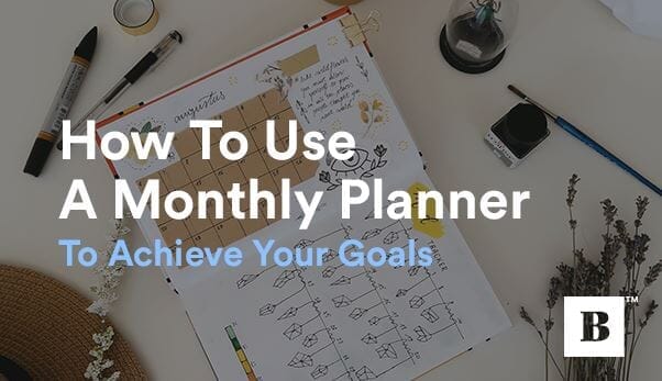 How To Use A Monthly Planner To Achieve Your Goals