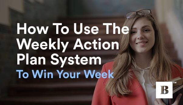 How To Use The Weekly Action Plan System To Win Your Week
