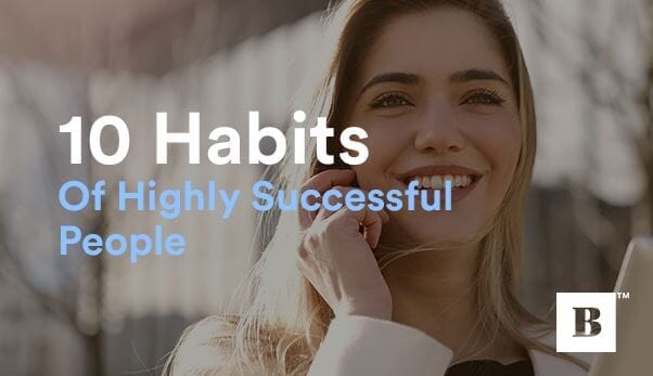 10 Habits Of Highly Successful People