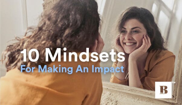 10 Mindsets For Making An Impact