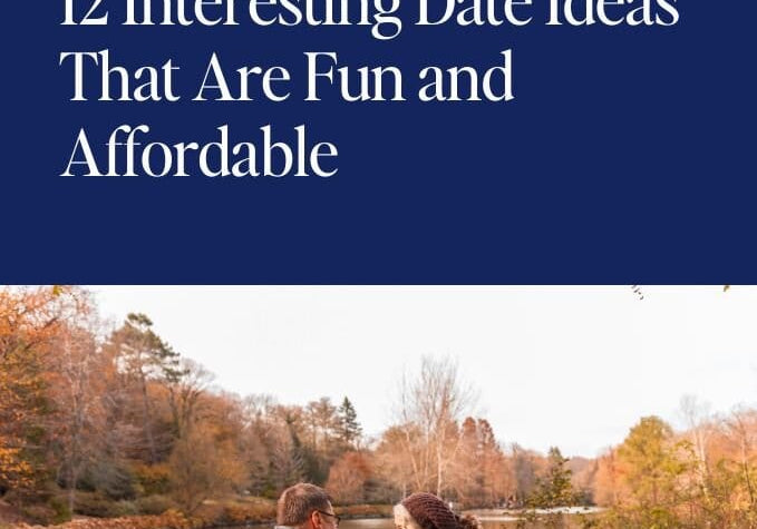12 Interesting Date Ideas That Are Fun and Affordable