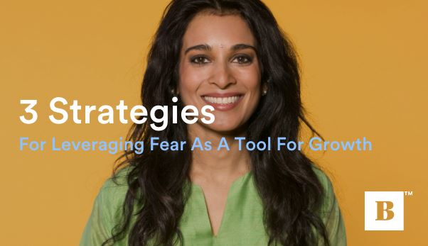 3 Strategies For Leveraging Fear As A Tool For Growth