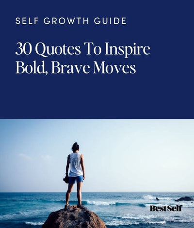 30 Quotes To Inspire Bold, Brave Moves