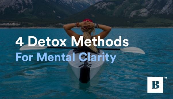 4 Detox Methods For Mental Clarity