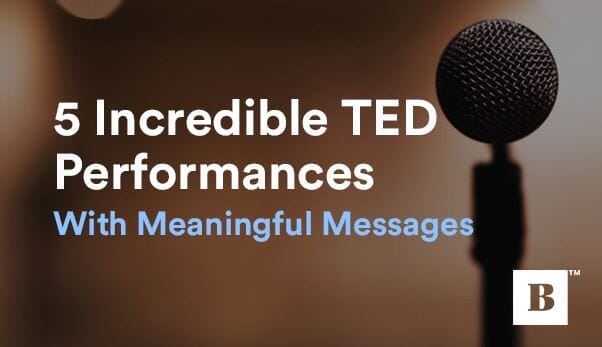 5 Incredible TED Performances With Meaningful Messages