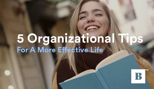 5 Organizational Tips For A More Effective Life