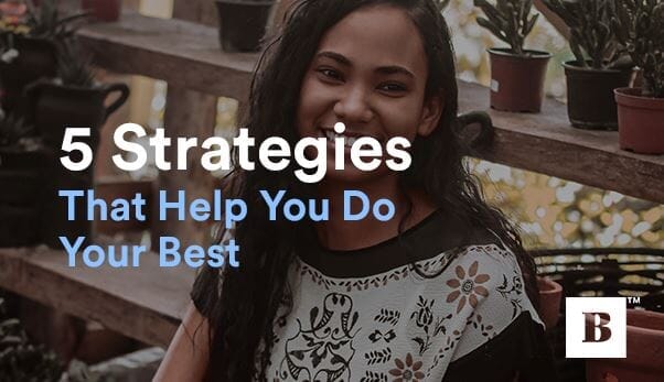 5 Strategies That Help You Do Your Best