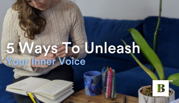 5 Ways To Unleash Your Inner Voice