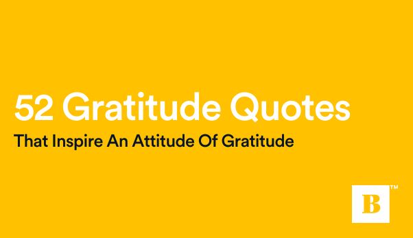 52 Gratitude Quotes That Inspire An Attitude Of Gratitude