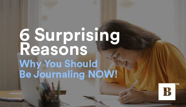 6 Surprising Reasons Why You Should Be Journaling NOW!