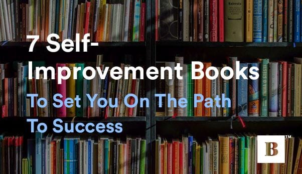 7 Self-Improvement Books To Set You On The Path To Success