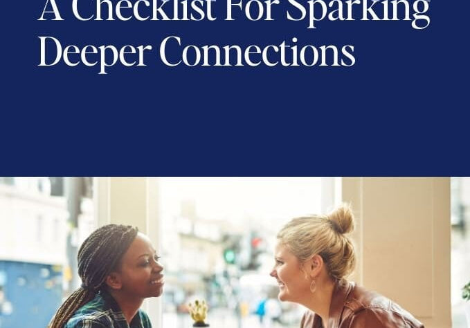 A Checklist For Sparking Deeper Connections