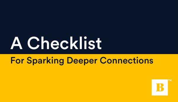 A Checklist For Sparking Deeper Connections
