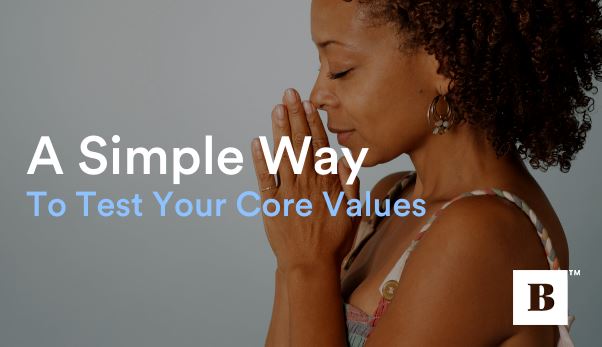 A Simple Way To Test Your Core Values