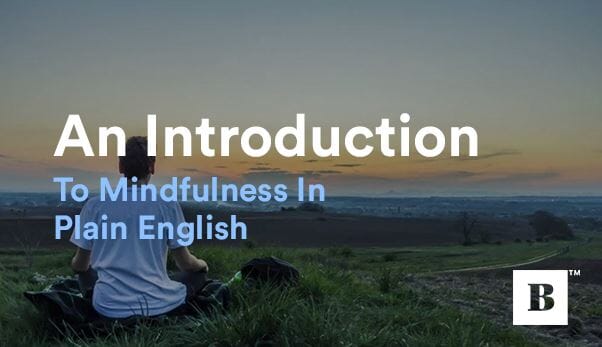An Introduction To Mindfulness In Plain English
