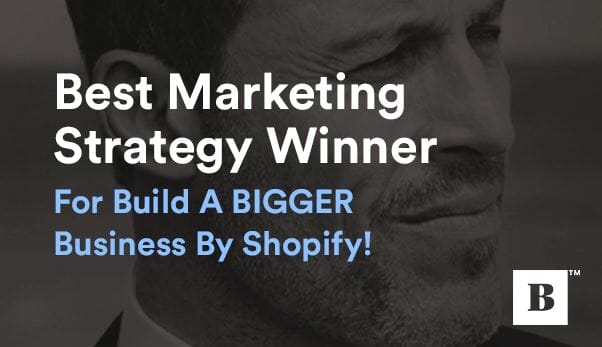 Best Marketing Strategy Winner For Build A BIGGER Business By Shopify!