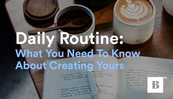 Daily Routine: What You Need To Know About Creating Yours