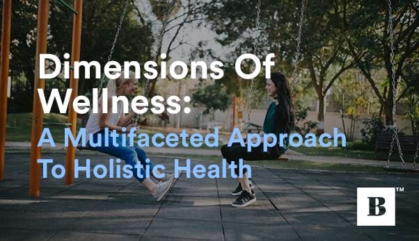 Dimensions Of Wellness: A Multifaceted Approach To Holistic Health