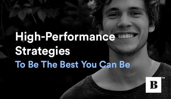 High-Performance Strategies To Be The Best You Can Be