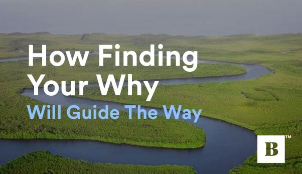 How Finding Your Why Will Guide The Way