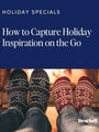 holiday inspiration and memories