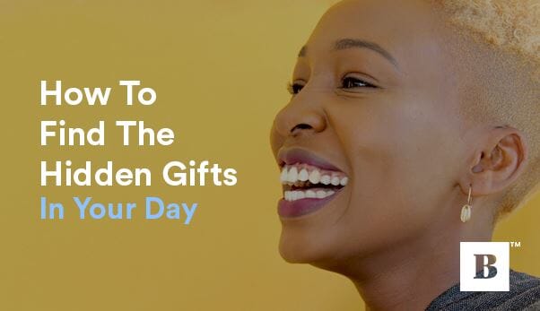 How To Find The Hidden Gifts In Your Day