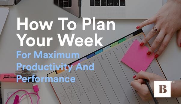 How To Plan Your Week For Maximum Productivity And Performance