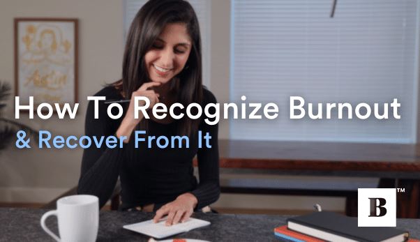 How To Recognize Burnout & Recover From It