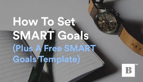 How To Set SMART Goals (Plus A Free SMART Goals Template)