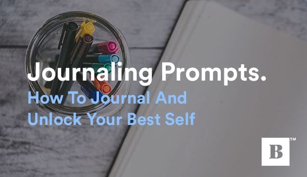 Journaling Prompts. How To Journal And Unlock Your Best Self