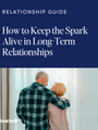 How to Keep the Spark Alive in Long-Term Relationships