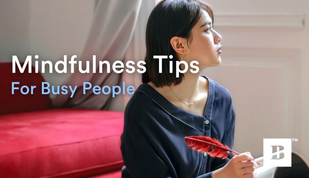 Mindfulness Tips For Busy People