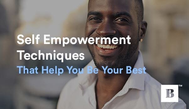 Self Empowerment Techniques That Help You Be Your Best