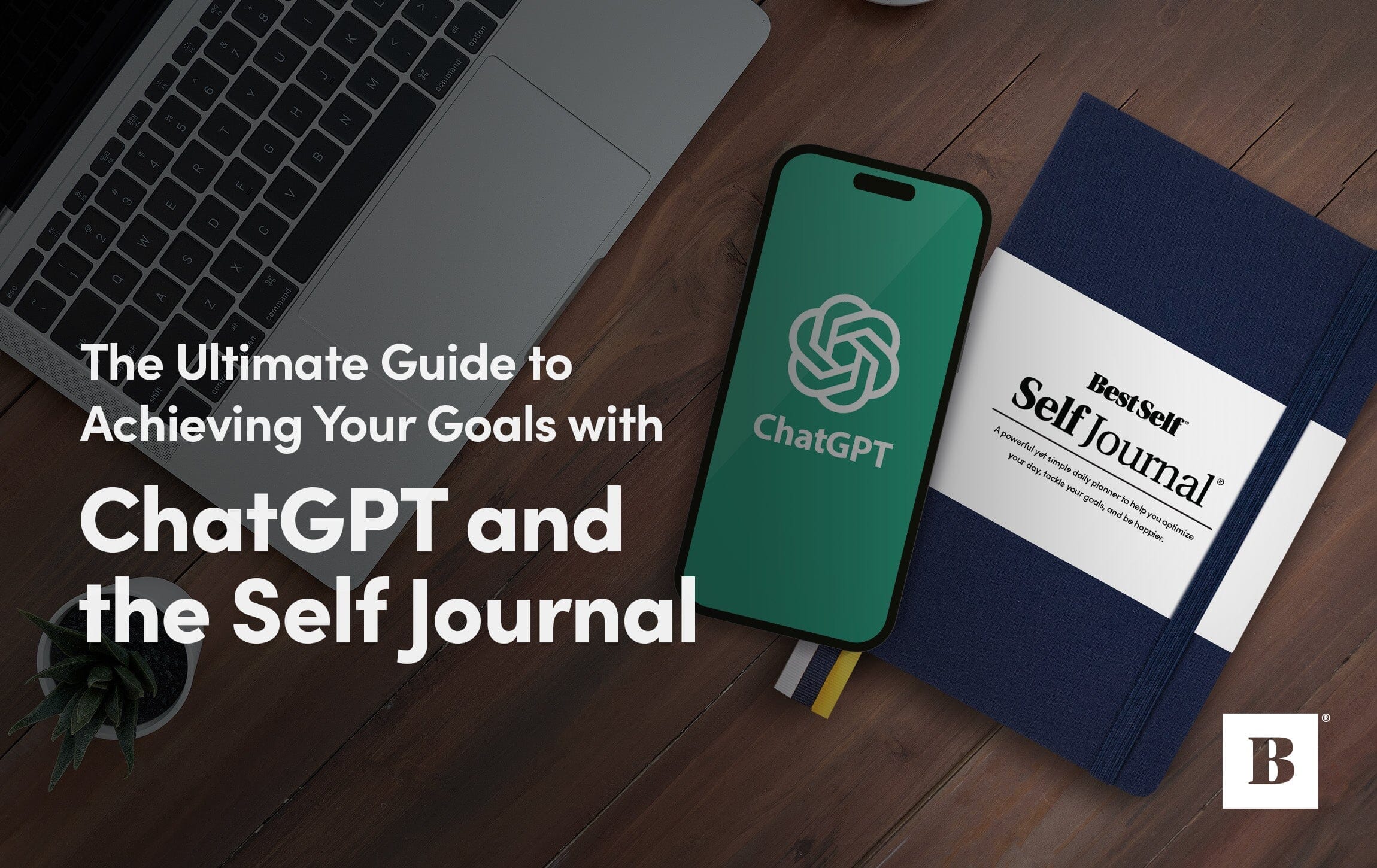 The Ultimate Guide to Achieving Your Goals with ChatGPT and the Self Journal