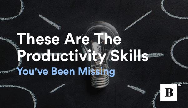 These Are The Productivity Skills You've Been Missing