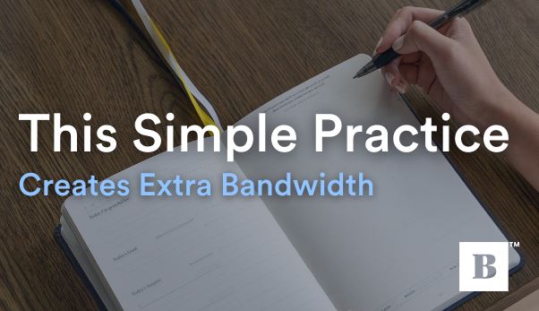 This Simple Practice Creates Extra Bandwidth