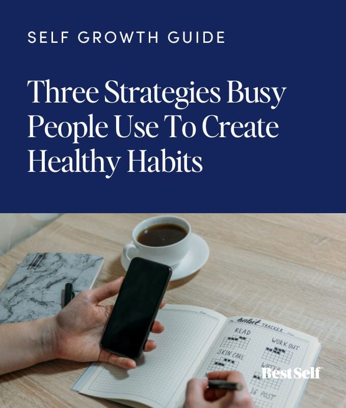 Three Strategies Busy People Use To Create Healthy Habits