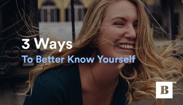 Three Ways To Know Yourself Better