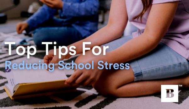 Top Tips For Reducing School Stress