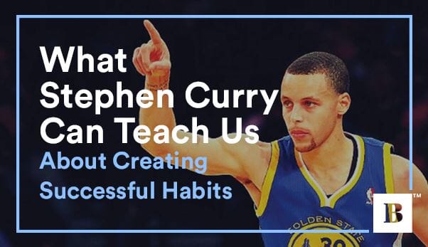 What Stephen Curry Can Teach Us About Creating Successful Habits