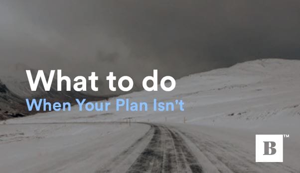 What To Do When Your Plan Isn't Just Working