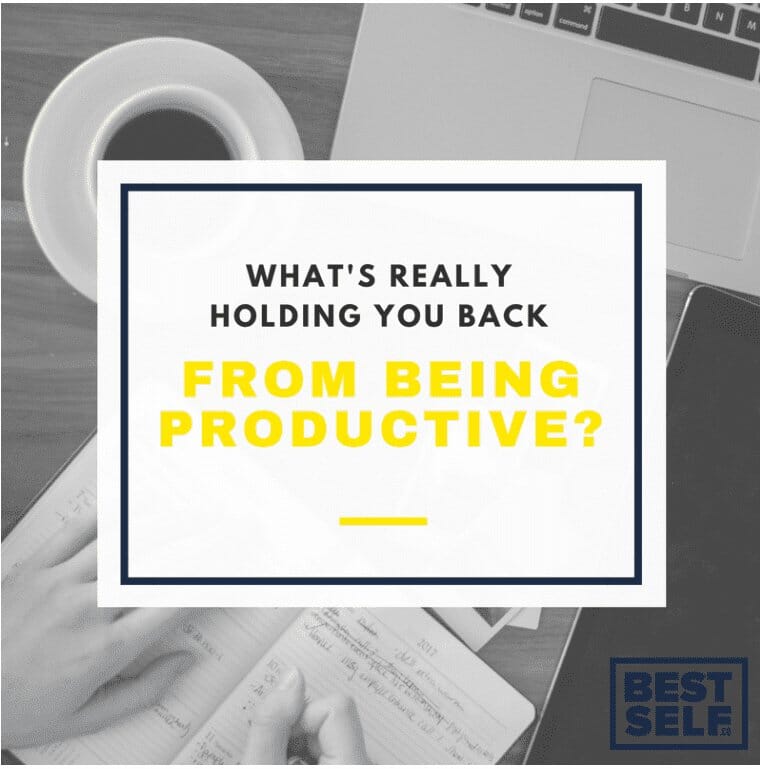 What’s Really Holding You Back From Being Productive?