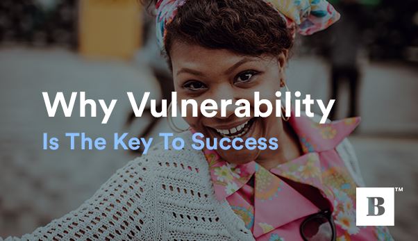 Why Vulnerability Is The Key To Success